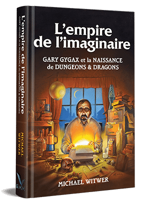 Couverture du livre "L'empire de L'imaginaire", biographie de Gary Gygax par Michael Witwer, traduction par Pierre Sagory